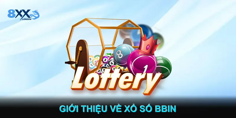 Giới Thiệu Về Xổ Số BBIN Giới Thiệu Về Xổ Số BBIN