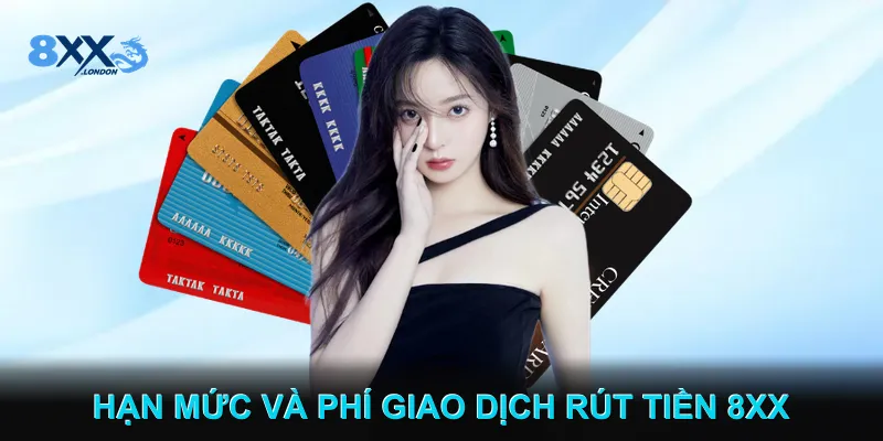 Hạn Mức và Phí Giao Dịch Rút tiền 8XX Hạn Mức và Phí Giao Dịch Rút tiền 8XX