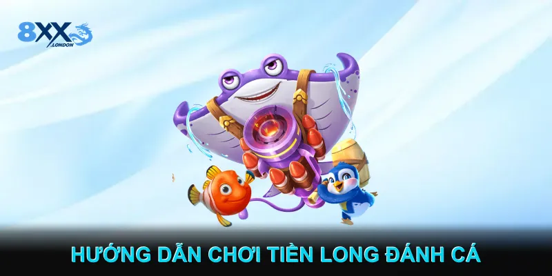 Hướng dẫn Toàn diện về Game Tiền Long Đánh Cá Hướng dẫn Toàn diện về Game Tiền Long Đánh Cá