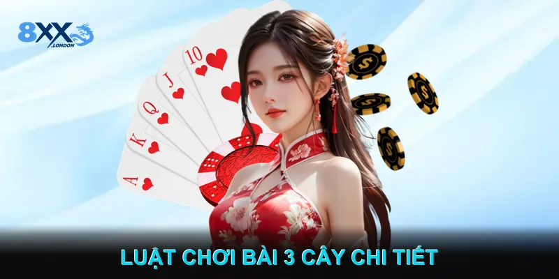 Luật chơi Bài 3 Cây chi tiết Luật chơi Bài 3 Cây chi tiết